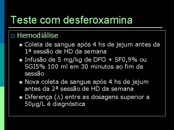 Teste com desferoxamina p Hemodiálise n n Coleta de sangue após 4 hs de Teste com desferoxamina p Hemodiálise n n Coleta de sangue após 4 hs de