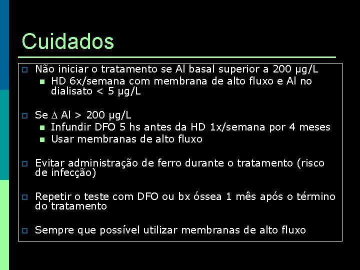 Cuidados p Não iniciar o tratamento se Al basal superior a 200 μg/L n