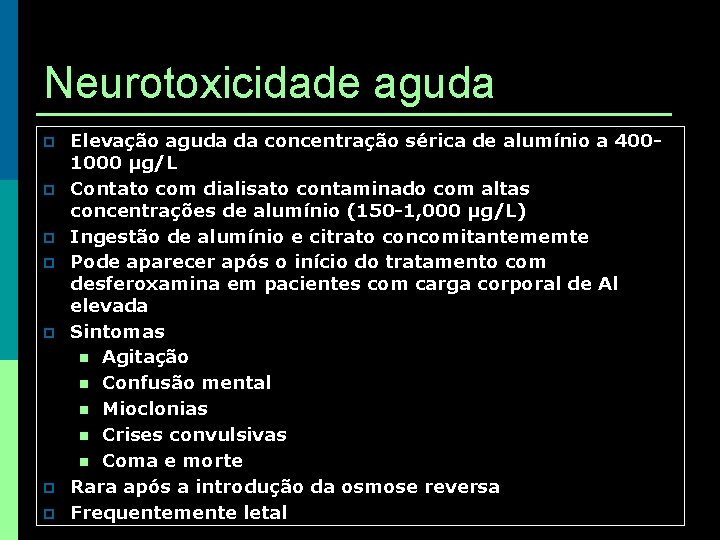 Neurotoxicidade aguda p p p p Elevação aguda da concentração sérica de alumínio a