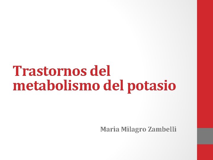 Trastornos del metabolismo del potasio Maria Milagro Zambelli 