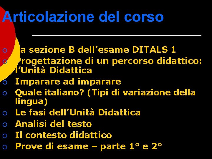 Articolazione del corso ¡ ¡ ¡ ¡ La sezione B dell’esame DITALS 1 Progettazione