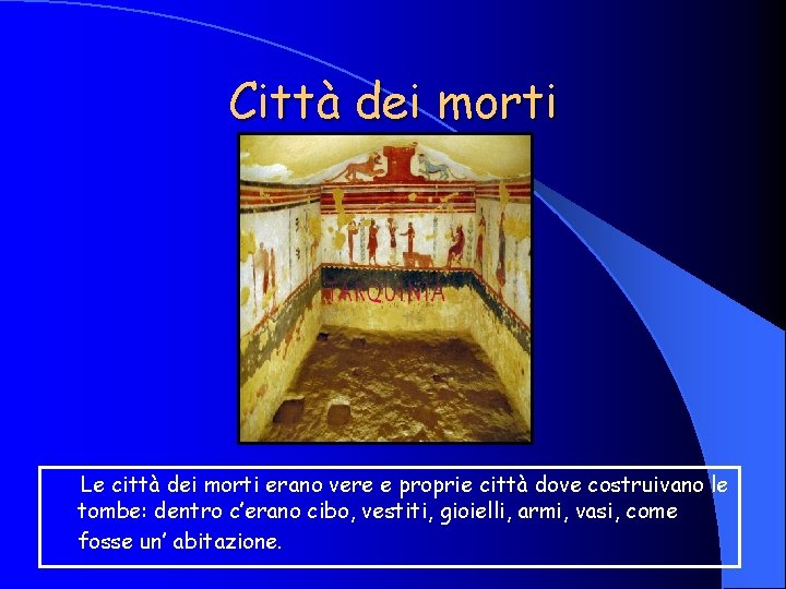 Città dei morti Le città dei morti erano vere e proprie città dove costruivano