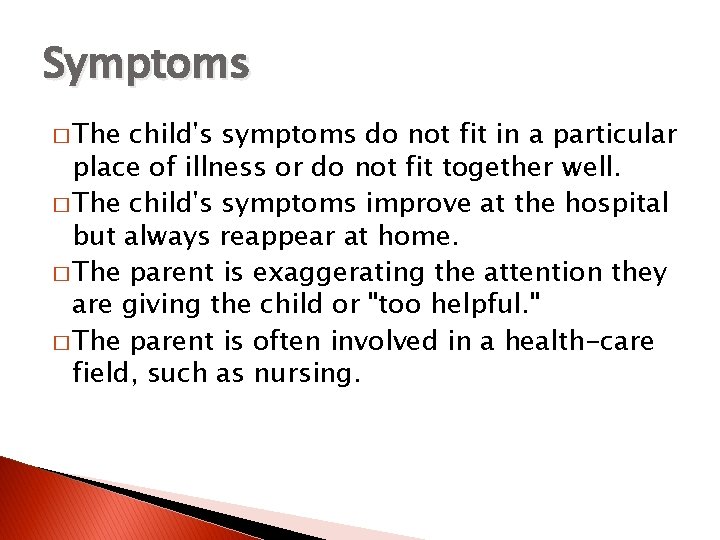 Symptoms � The child's symptoms do not fit in a particular place of illness Symptoms � The child's symptoms do not fit in a particular place of illness