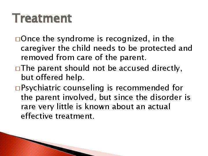 Treatment � Once the syndrome is recognized, in the caregiver the child needs to Treatment � Once the syndrome is recognized, in the caregiver the child needs to