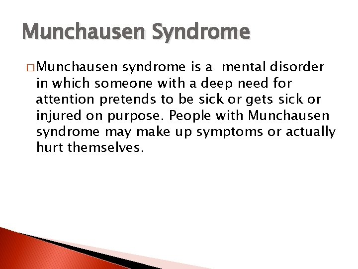 Munchausen Syndrome � Munchausen syndrome is a mental disorder in which someone with a Munchausen Syndrome � Munchausen syndrome is a mental disorder in which someone with a