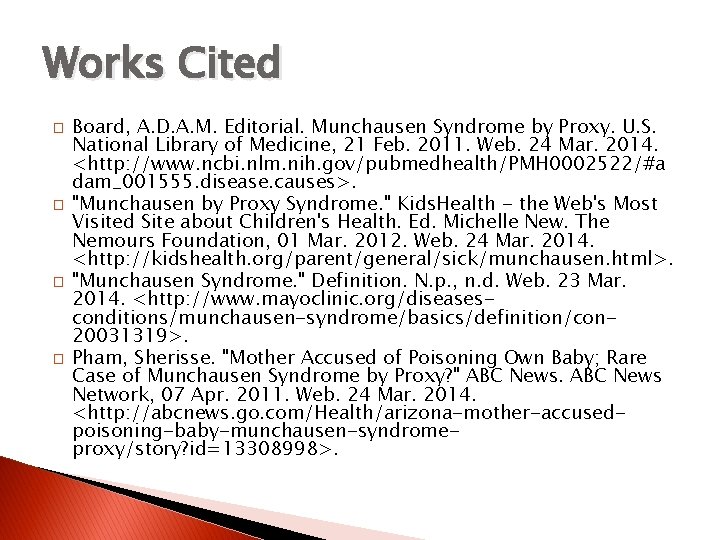 Works Cited � � Board, A. D. A. M. Editorial. Munchausen Syndrome by Proxy. Works Cited � � Board, A. D. A. M. Editorial. Munchausen Syndrome by Proxy.