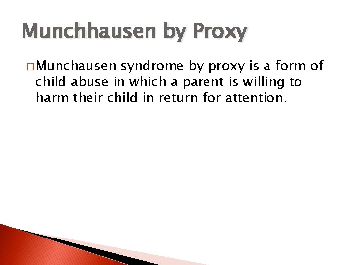 Munchhausen by Proxy � Munchausen syndrome by proxy is a form of child abuse Munchhausen by Proxy � Munchausen syndrome by proxy is a form of child abuse