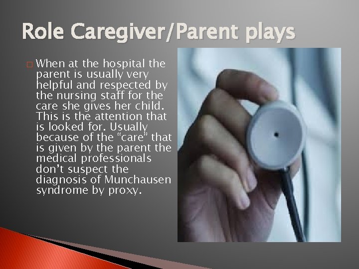Role Caregiver/Parent plays � When at the hospital the parent is usually very helpful Role Caregiver/Parent plays � When at the hospital the parent is usually very helpful