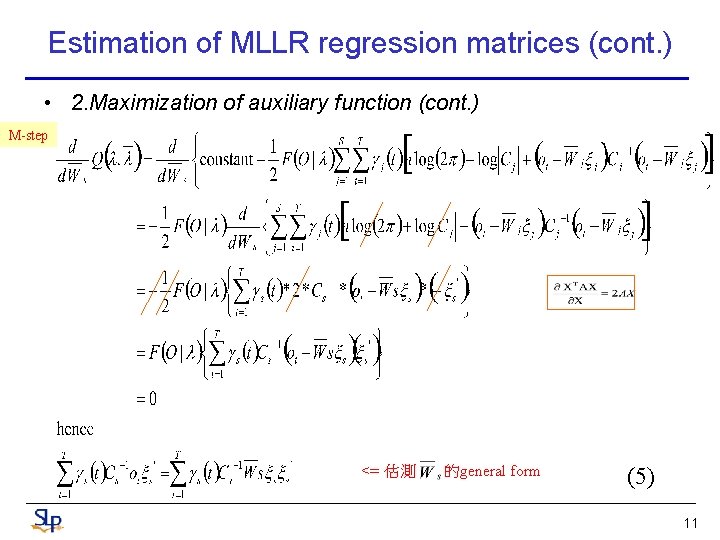 Estimation of MLLR regression matrices (cont. ) • 2. Maximization of auxiliary function (cont.