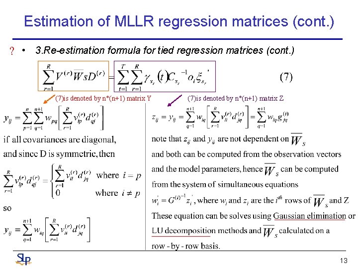 Estimation of MLLR regression matrices (cont. ) ? • 3. Re-estimation formula for tied