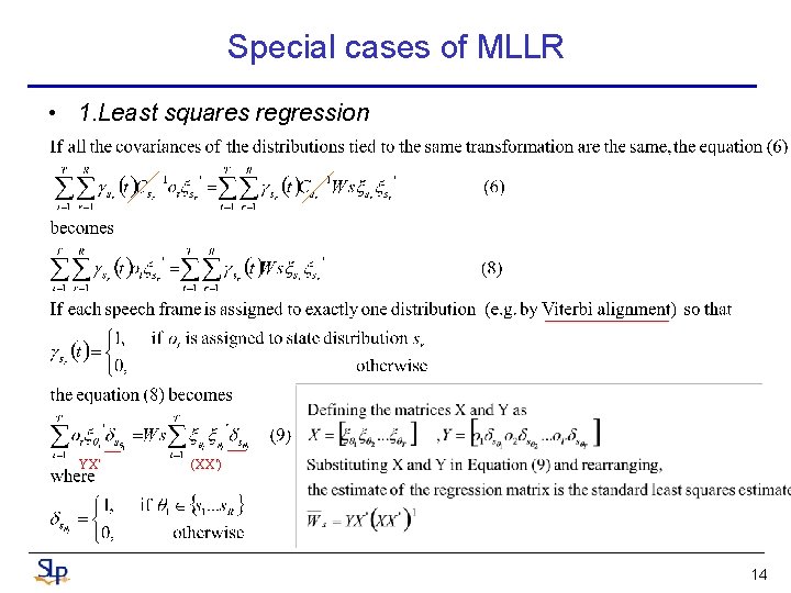 Special cases of MLLR • 1. Least squares regression YX’ (XX’) 14 