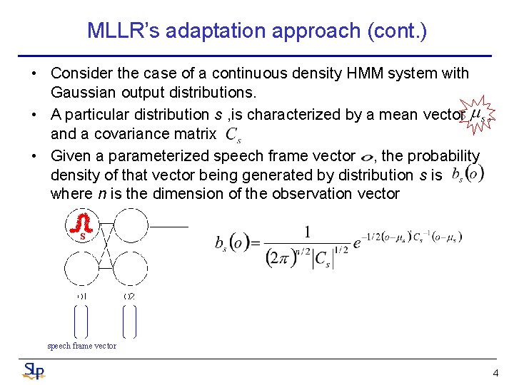 MLLR’s adaptation approach (cont. ) • Consider the case of a continuous density HMM