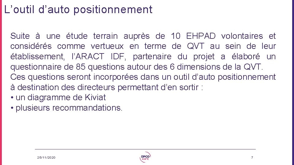 L’outil d’auto positionnement Suite à une étude terrain auprès de 10 EHPAD volontaires et