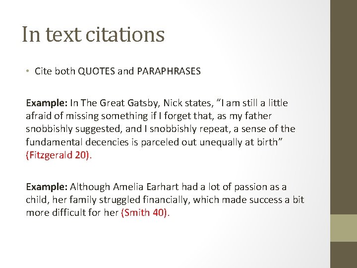 In text citations • Cite both QUOTES and PARAPHRASES Example: In The Great Gatsby,