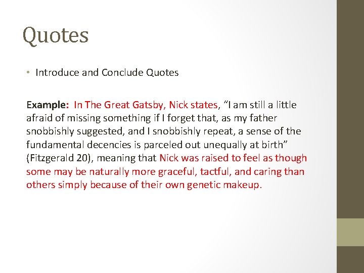 Quotes • Introduce and Conclude Quotes Example: In The Great Gatsby, Nick states, “I