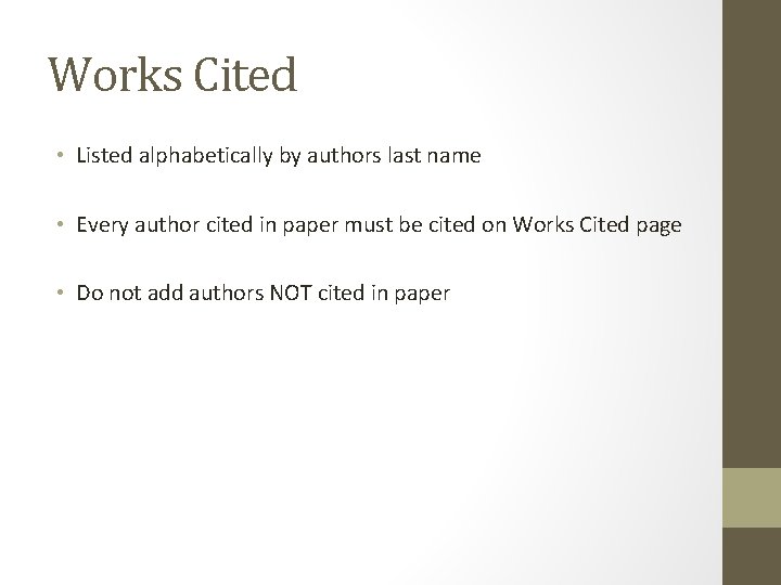 Works Cited • Listed alphabetically by authors last name • Every author cited in