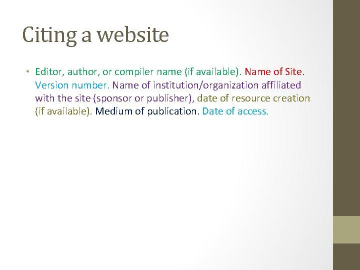 Citing a website • Editor, author, or compiler name (if available). Name of Site.