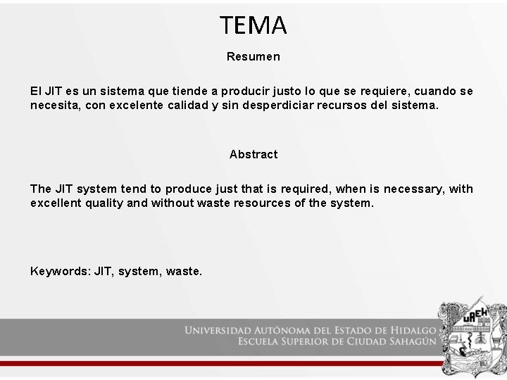 TEMA Resumen El JIT es un sistema que tiende a producir justo lo que