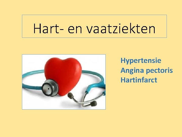 Hart- en vaatziekten Hypertensie Angina pectoris Hartinfarct 