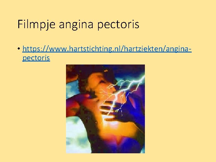 Filmpje angina pectoris • https: //www. hartstichting. nl/hartziekten/anginapectoris 