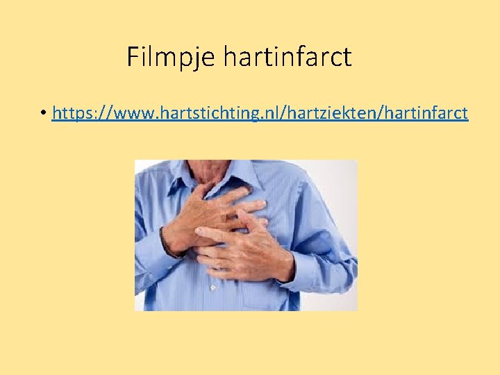 Filmpje hartinfarct • https: //www. hartstichting. nl/hartziekten/hartinfarct 
