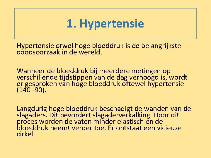1. Hypertensie ofwel hoge bloeddruk is de belangrijkste doodsoorzaak in de wereld. Wanneer de