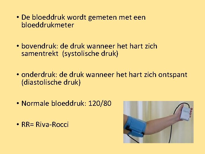  • De bloeddruk wordt gemeten met een bloeddrukmeter • bovendruk: de druk wanneer