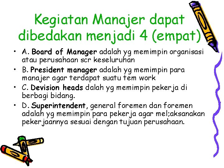Kegiatan Manajer dapat dibedakan menjadi 4 (empat) • A. Board of Manager adalah yg
