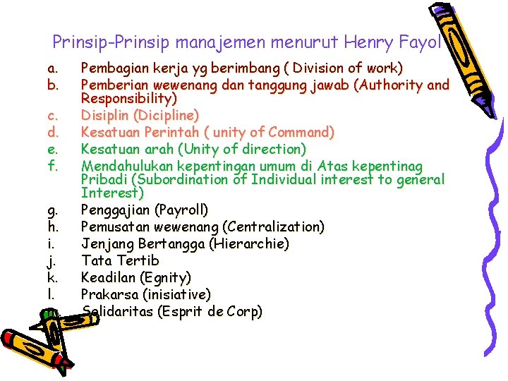 Prinsip-Prinsip manajemen menurut Henry Fayol a. b. c. d. e. f. g. h. i.