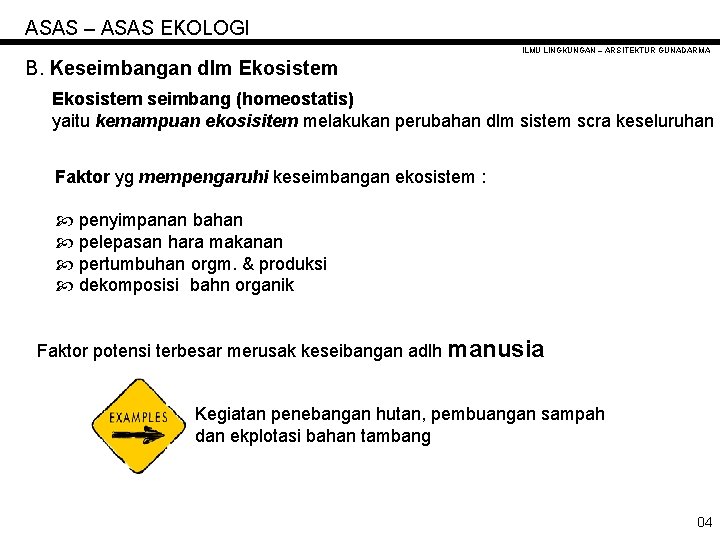 ASAS – ASAS EKOLOGI ILMU LINGKUNGAN – ARSITEKTUR GUNADARMA B. Keseimbangan dlm Ekosistem seimbang