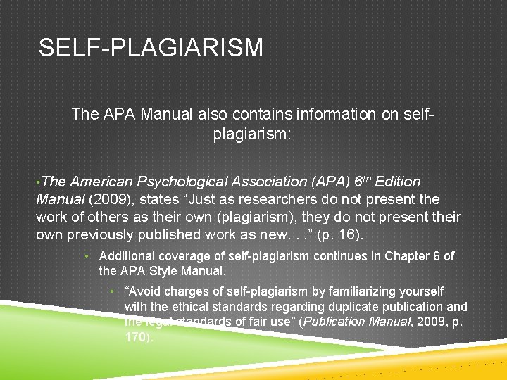 SELF-PLAGIARISM The APA Manual also contains information on selfplagiarism: • The American Psychological Association SELF-PLAGIARISM The APA Manual also contains information on selfplagiarism: • The American Psychological Association