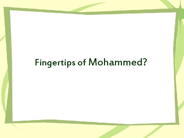 Fingertips of Mohammed? 