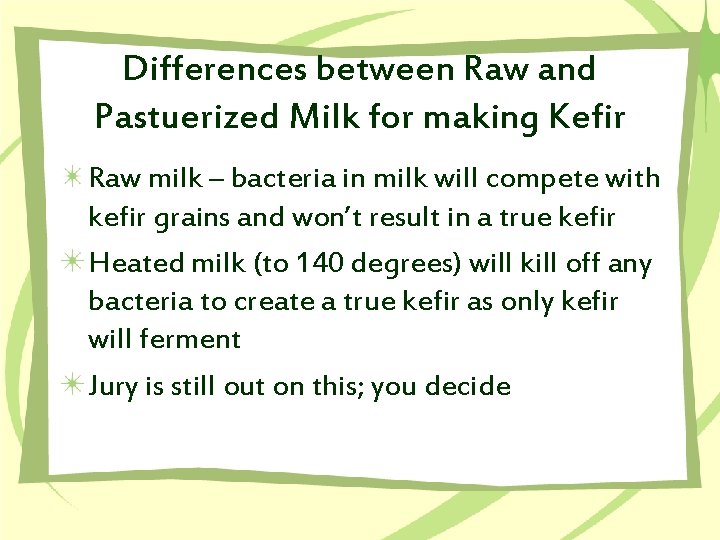 Differences between Raw and Pastuerized Milk for making Kefir Raw milk – bacteria in