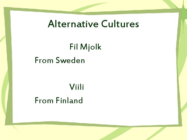 Alternative Cultures Fil Mjolk From Sweden Viili From Finland 