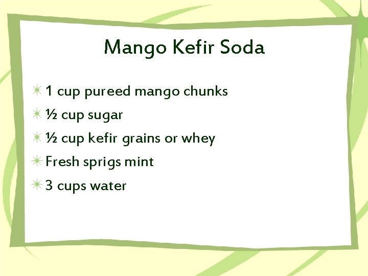 Mango Kefir Soda 1 cup pureed mango chunks ½ cup sugar ½ cup kefir