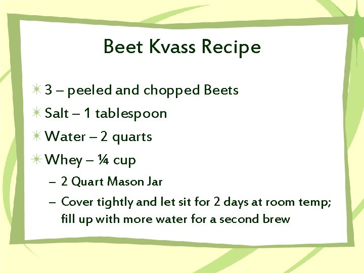 Beet Kvass Recipe 3 – peeled and chopped Beets Salt – 1 tablespoon Water