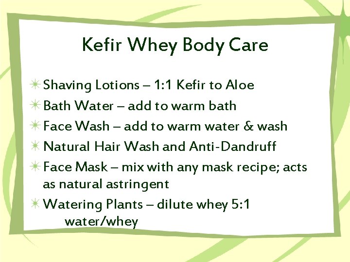 Kefir Whey Body Care Shaving Lotions – 1: 1 Kefir to Aloe Bath Water