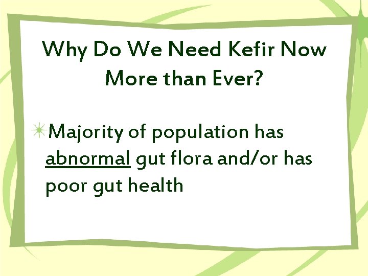 Why Do We Need Kefir Now More than Ever? Majority of population has abnormal