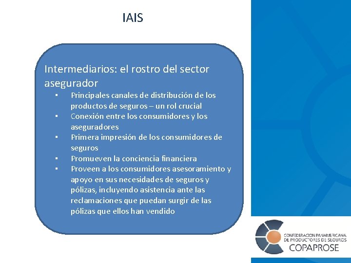 IAIS Intermediarios: el rostro del sector asegurador ▪ ▪ ▪ Principales canales de distribución