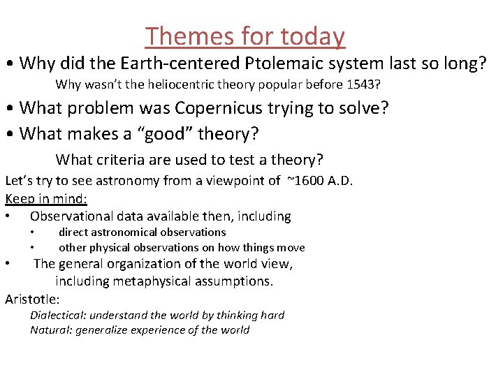 Themes for today • Why did the Earth-centered Ptolemaic system last so long? Why