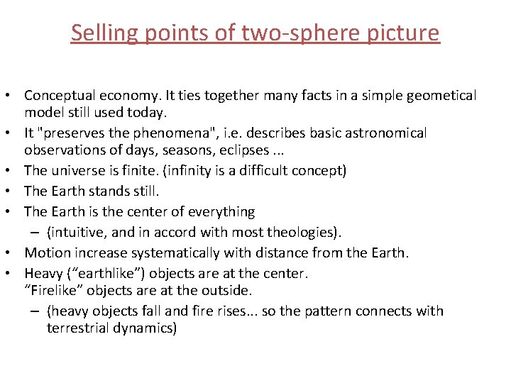 Selling points of two-sphere picture • Conceptual economy. It ties together many facts in