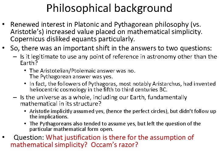 Philosophical background • Renewed interest in Platonic and Pythagorean philosophy (vs. Aristotle’s) increased value