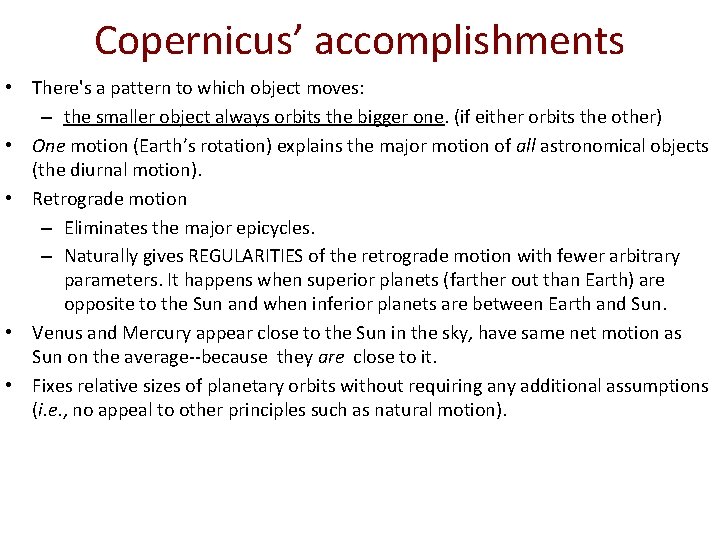 Copernicus’ accomplishments • There's a pattern to which object moves: – the smaller object