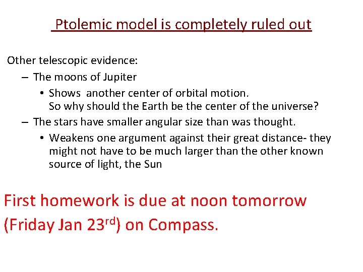  Ptolemic model is completely ruled out Other telescopic evidence: – The moons of