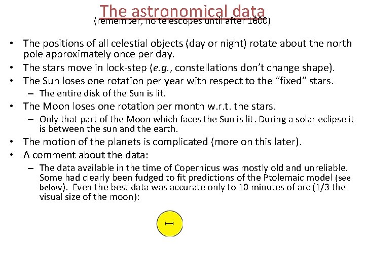 The astronomical data (remember, no telescopes until after 1600) • The positions of all