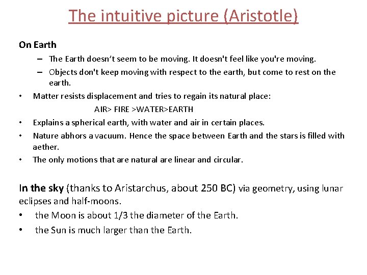 The intuitive picture (Aristotle) On Earth • • – The Earth doesn’t seem to
