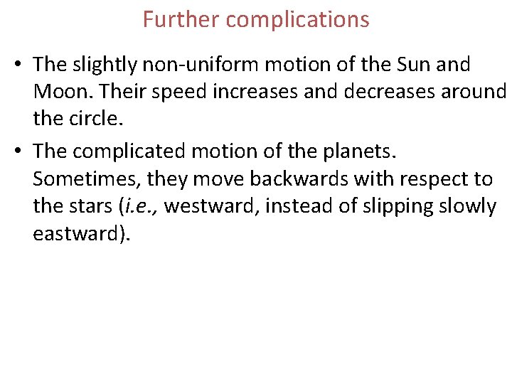 Further complications • The slightly non-uniform motion of the Sun and Moon. Their speed