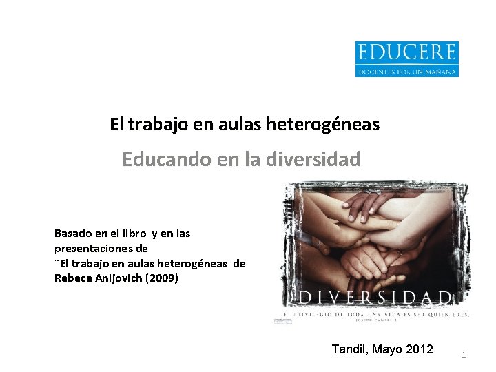 El trabajo en aulas heterogéneas Educando en la diversidad Basado en el libro y