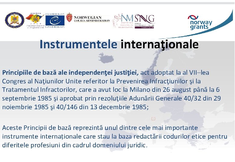 Instrumentele internaţionale Principiile de bază ale independenţei justiţiei, act adoptat la al VII–lea Congres