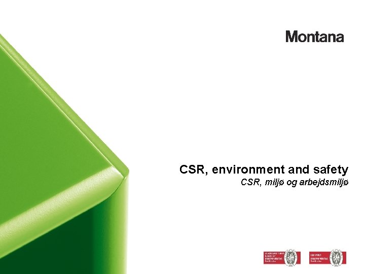 CSR, environment and safety CSR, miljø og arbejdsmiljø 